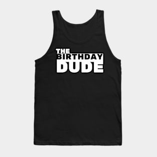 The birthday dude Tank Top